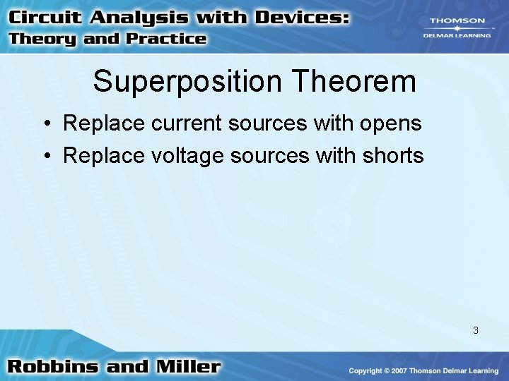 Superposition Theorem • Replace current sources with opens • Replace voltage sources with shorts
