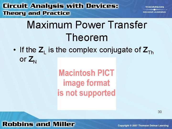 Maximum Power Transfer Theorem • If the ZL is the complex conjugate of ZTh