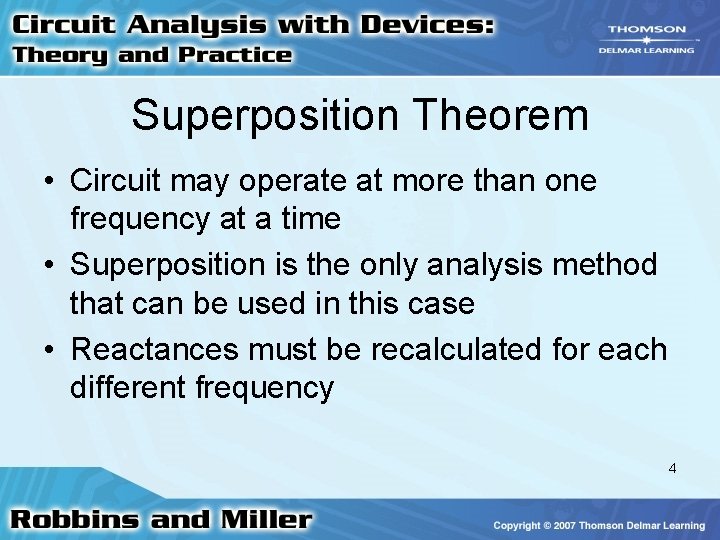 Superposition Theorem • Circuit may operate at more than one frequency at a time