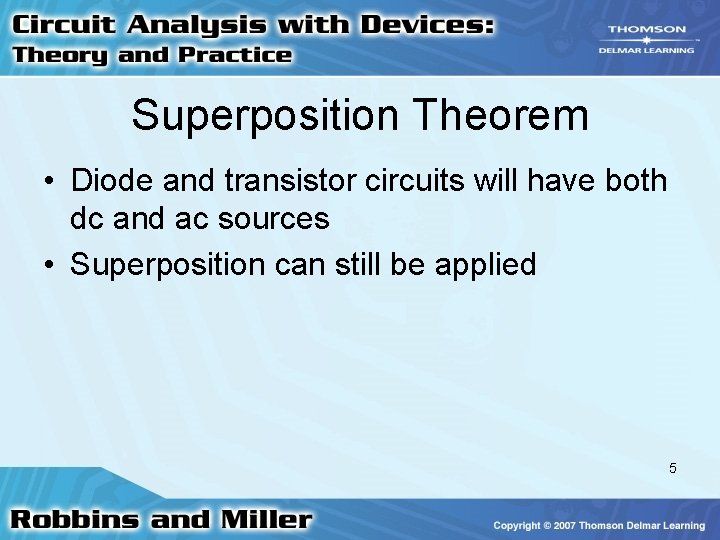 Superposition Theorem • Diode and transistor circuits will have both dc and ac sources
