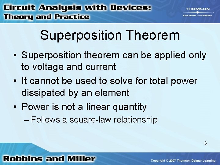 Superposition Theorem • Superposition theorem can be applied only to voltage and current •