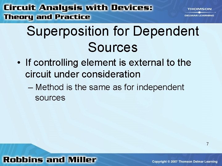 Superposition for Dependent Sources • If controlling element is external to the circuit under