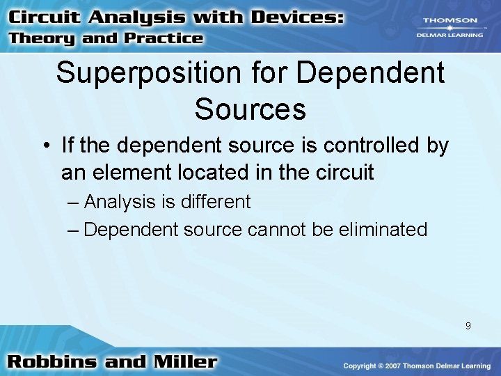 Superposition for Dependent Sources • If the dependent source is controlled by an element