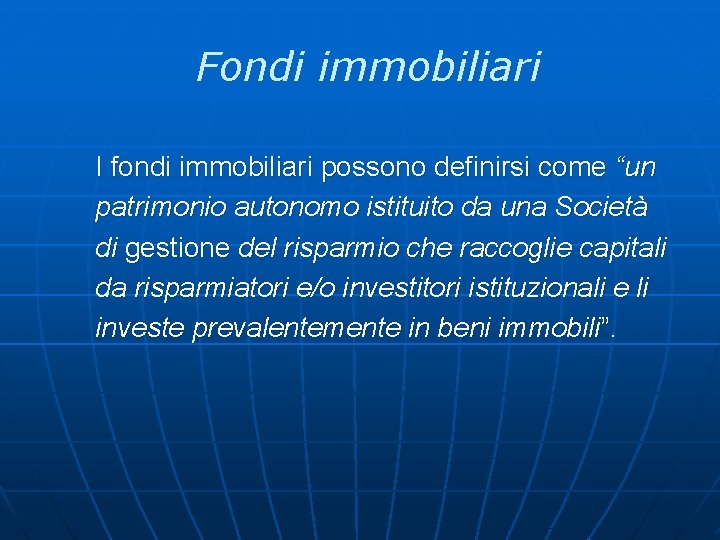 Fondi immobiliari I fondi immobiliari possono definirsi come “un patrimonio autonomo istituito da una