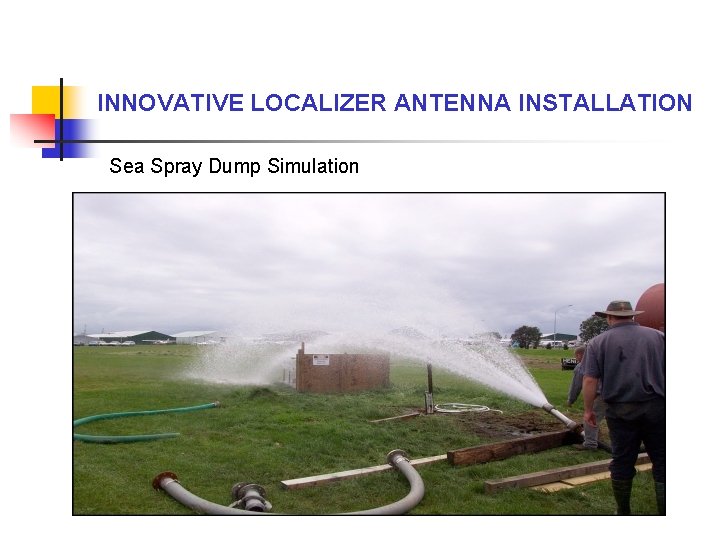 INNOVATIVE LOCALIZER ANTENNA INSTALLATION Sea Spray Dump Simulation 