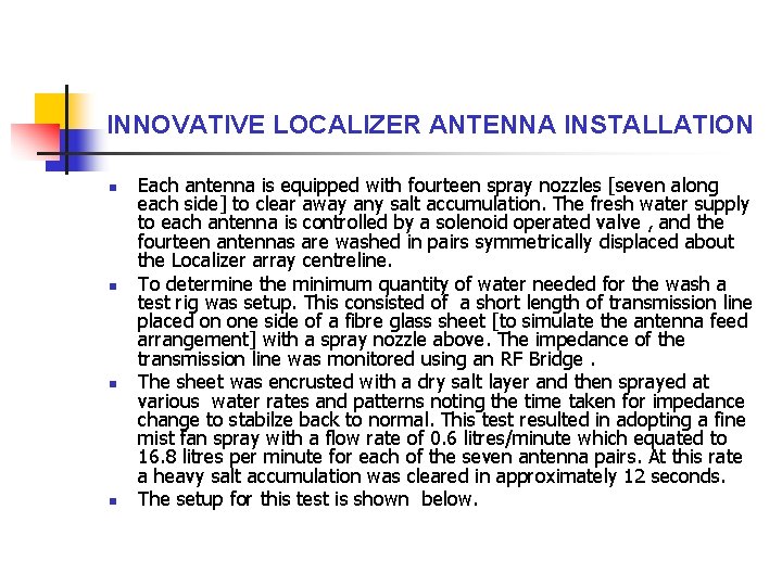 INNOVATIVE LOCALIZER ANTENNA INSTALLATION n n Each antenna is equipped with fourteen spray nozzles