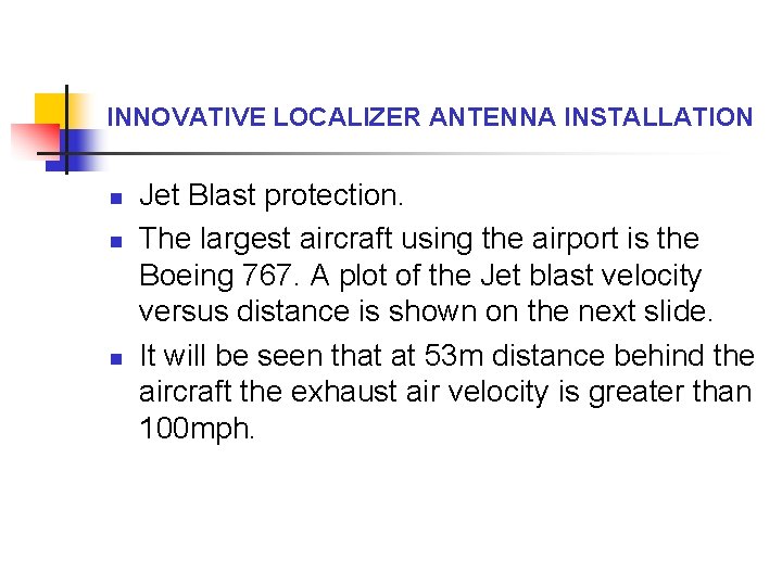 INNOVATIVE LOCALIZER ANTENNA INSTALLATION n n n Jet Blast protection. The largest aircraft using