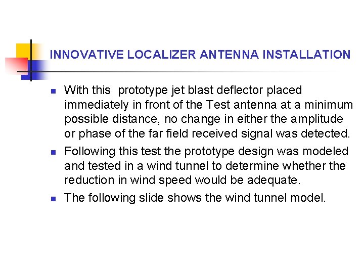 INNOVATIVE LOCALIZER ANTENNA INSTALLATION n n n With this prototype jet blast deflector placed