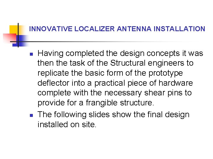 INNOVATIVE LOCALIZER ANTENNA INSTALLATION n n Having completed the design concepts it was then