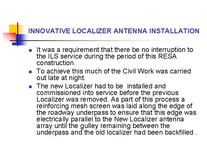 INNOVATIVE LOCALIZER ANTENNA INSTALLATION n n n It was a requirement that there be