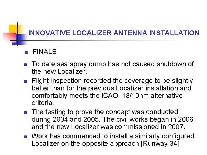 INNOVATIVE LOCALIZER ANTENNA INSTALLATION n n n FINALE To date sea spray dump has