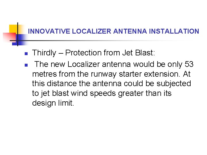 INNOVATIVE LOCALIZER ANTENNA INSTALLATION n n Thirdly – Protection from Jet Blast: The new