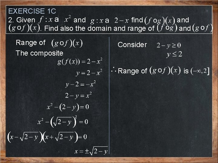 EXERCISE 1 C 2. Given and find. Find also the domain and range of