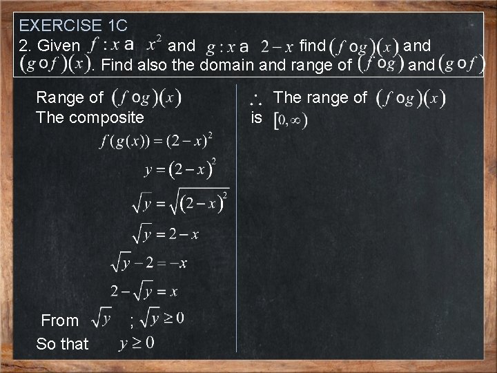 EXERCISE 1 C 2. Given and find. Find also the domain and range of