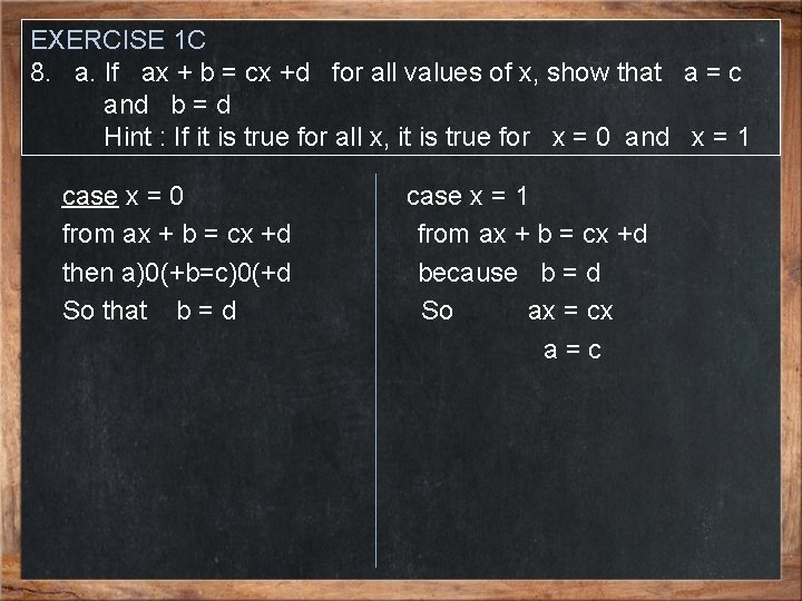 EXERCISE 1 C 8. a. If ax + b = cx +d for all