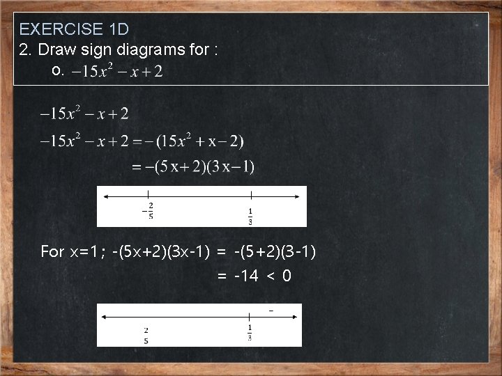 EXERCISE 1 D 2. Draw sign diagrams for : o. For x=1 ; -(5