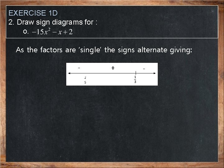 EXERCISE 1 D 2. Draw sign diagrams for : o. As the factors are