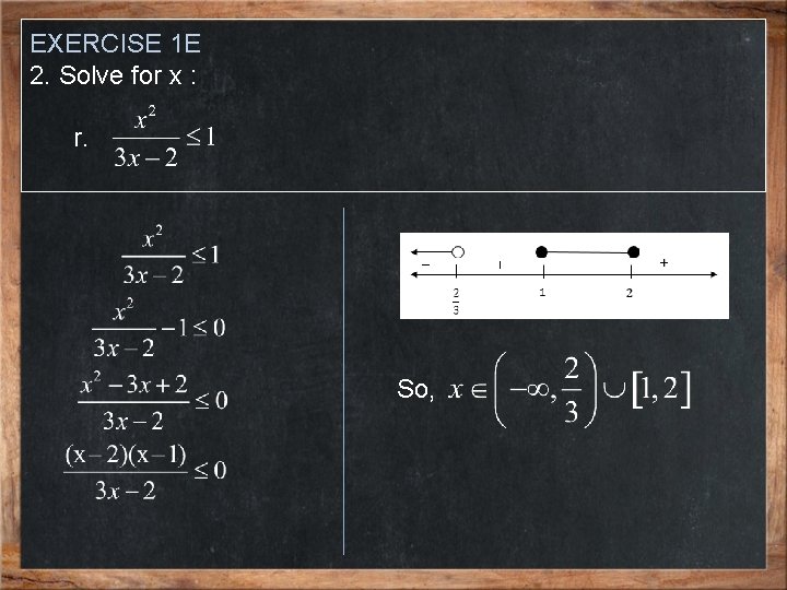 EXERCISE 1 E 2. Solve for x : r. So, 