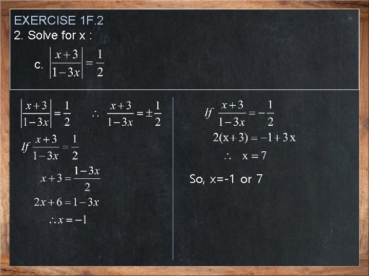 EXERCISE 1 F. 2 2. Solve for x : c. So, x=-1 or 7