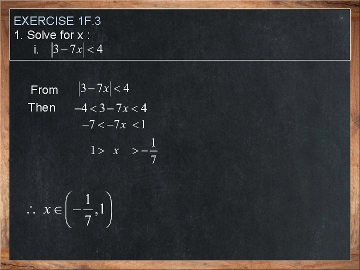 EXERCISE 1 F. 3 1. Solve for x : i. From Then 