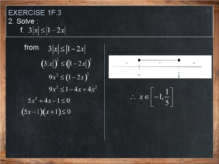 EXERCISE 1 F. 3 2. Solve : f. from 