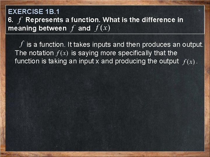 EXERCISE 1 B. 1 6. Represents a function. What is the difference in meaning