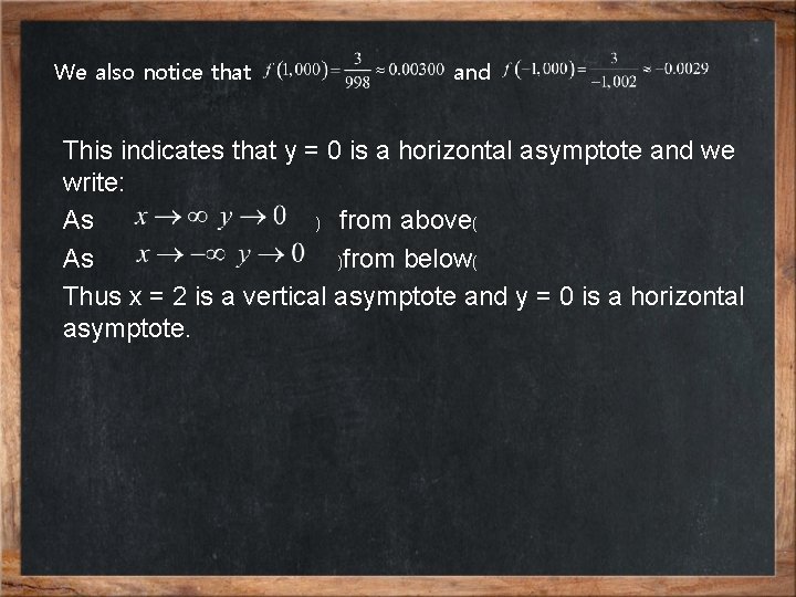 We also notice that and This indicates that y = 0 is a horizontal