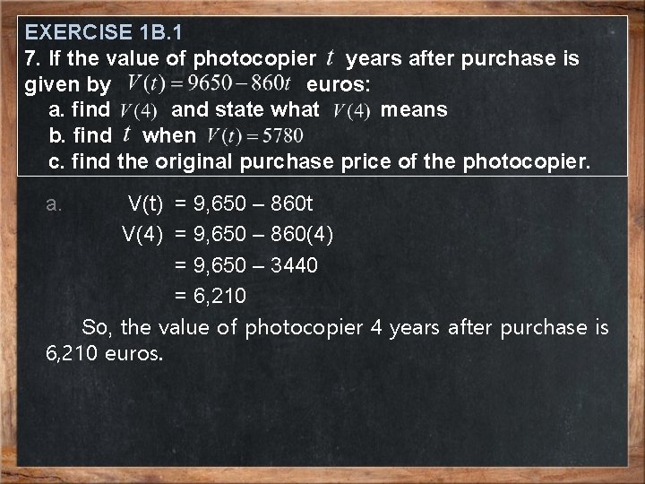 EXERCISE 1 B. 1 7. If the value of photocopier years after purchase is