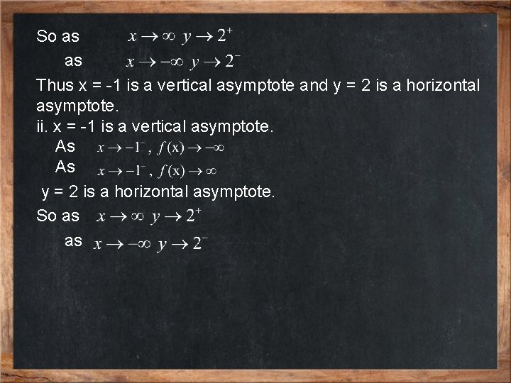 So as as Thus x = -1 is a vertical asymptote and y =