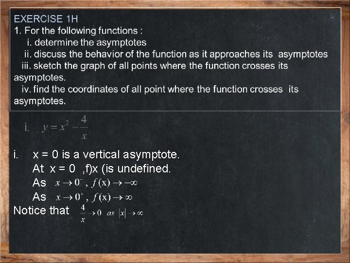 i. x = 0 is a vertical asymptote. At x = 0 , f)x