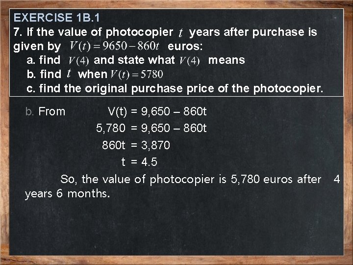 EXERCISE 1 B. 1 7. If the value of photocopier years after purchase is