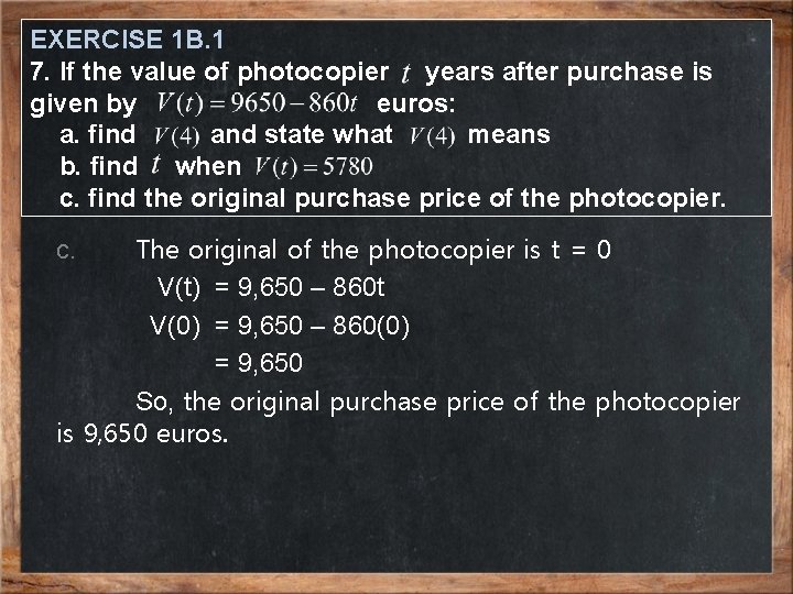 EXERCISE 1 B. 1 7. If the value of photocopier years after purchase is