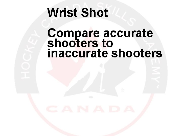 Wrist Shot Compare accurate shooters to inaccurate shooters 12/30/2021 12 