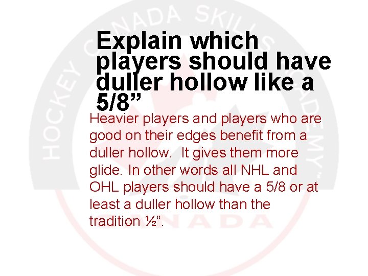 Explain which players should have duller hollow like a 5/8” Heavier players and players