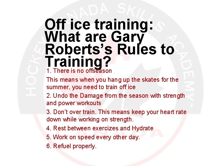 Off ice training: What are Gary Roberts’s Rules to Training? 1. There is no