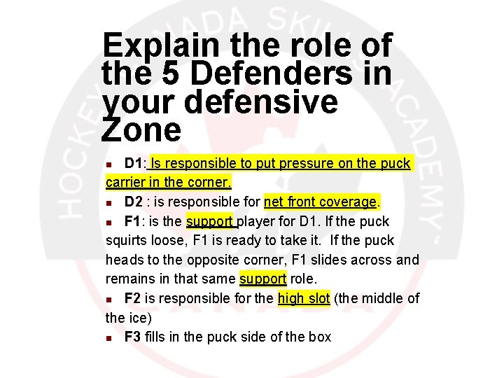 Explain the role of the 5 Defenders in your defensive Zone D 1: Is