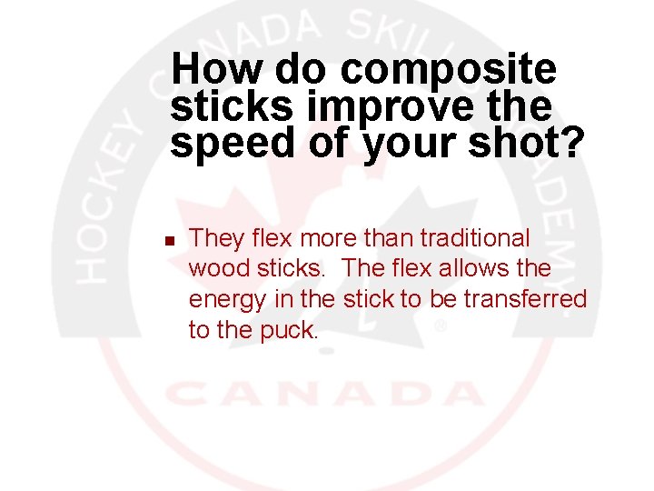 How do composite sticks improve the speed of your shot? n 12/30/2021 They flex