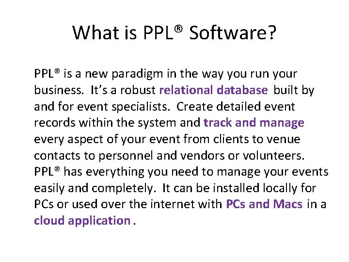 What is PPL® Software? PPL® is a new paradigm in the way you run