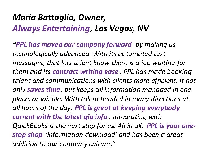 Maria Battaglia, Owner, Always Entertaining, Las Vegas, NV “PPL has moved our company forward