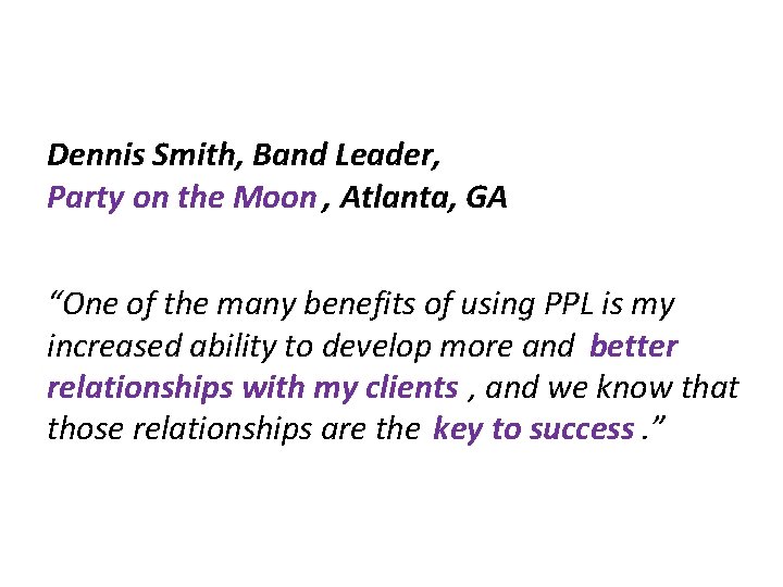 Dennis Smith, Band Leader, Party on the Moon , Atlanta, GA “One of the
