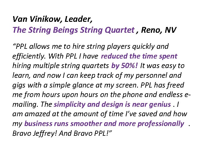 Van Vinikow, Leader, The String Beings String Quartet , Reno, NV “PPL allows me