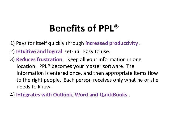 Benefits of PPL® 1) Pays for itself quickly through increased productivity. 2) Intuitive and