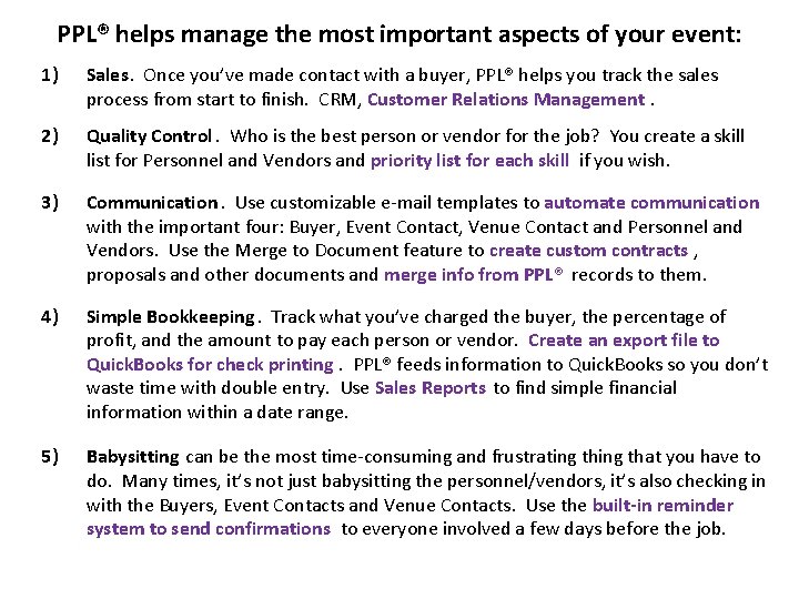 PPL® helps manage the most important aspects of your event: 1) Sales. Once you’ve