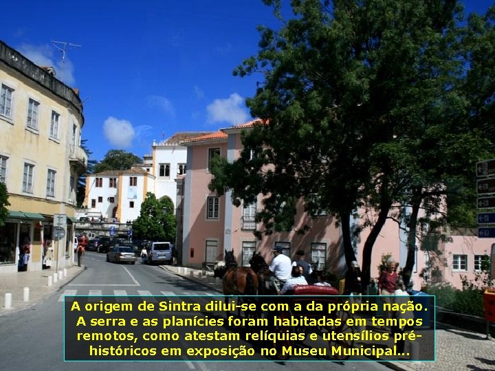 A origem de Sintra dilui-se com a da própria nação. A serra e as