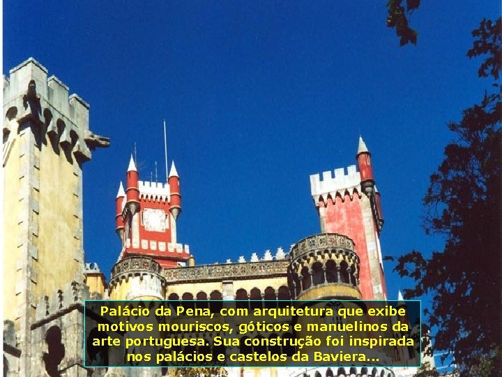 Palácio da Pena, com arquitetura que exibe motivos mouriscos, góticos e manuelinos da arte