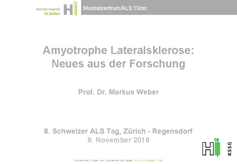 Muskelzentrum/ALS Clinic Amyotrophe Lateralsklerose: Neues aus der Forschung Prof. Dr. Markus Weber Mark 8.