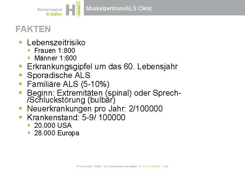 Muskelzentrum/ALS Clinic FAKTEN § Lebenszeitrisiko § § § Frauen 1: 800 § Männer 1: