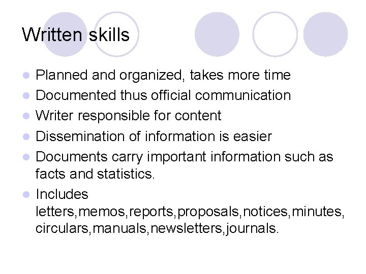 Written skills l l l Planned and organized, takes more time Documented thus official