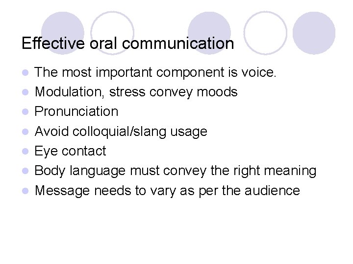 Effective oral communication l l l l The most important component is voice. Modulation,