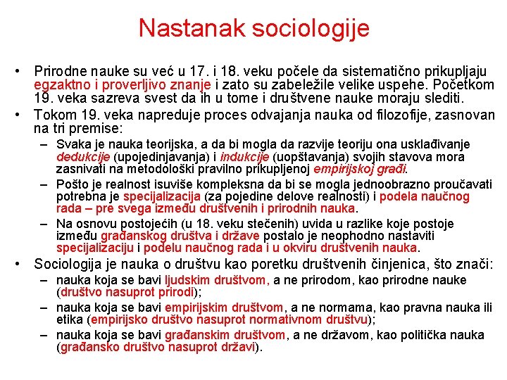 Nastanak sociologije • Prirodne nauke su već u 17. i 18. veku počele da